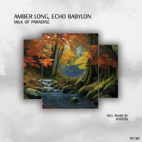Amber Long & Echo Babylon - Milk of Paradise [PLT307]